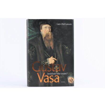 Gustav Vasa - Landsfader Eller Tyrann? - Lars-Olof Karlsson - Samh�lle &amp; Historia
