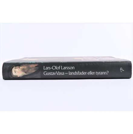 Gustav Vasa - Landsfader Eller Tyrann? - Lars-Olof Karlsson - Samh�lle &amp; Historia