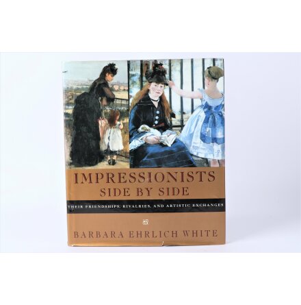 Impressionists Side By Side - Barbara Ehrlich White - Eng - Samh�lle &amp; Historia