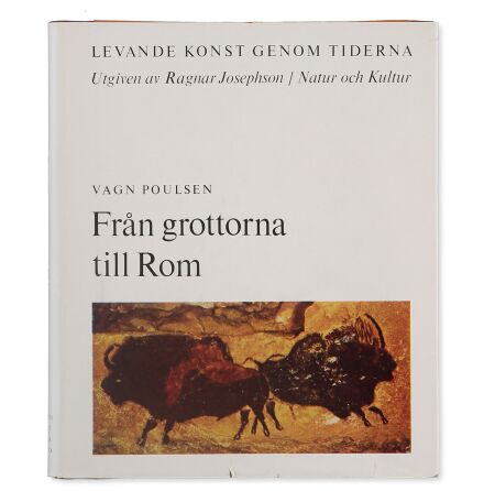 Vagn Poulsen - Ragnar Josephson - Levande Konst Genom Tiderna Fr�n grottorna till Rom - Samh�lle &amp; Historia 