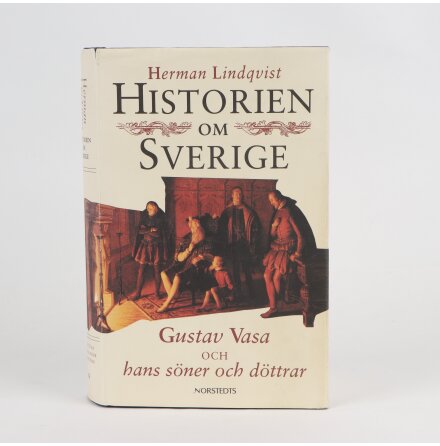 Historien om Sverige: Gustav Vasa och hans s�ner - Herman Lindqvist - Samh�lle &amp; Historia